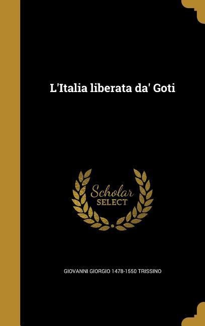 L'Italia liberata da' Goti - Giovanni Giorgio Trissino