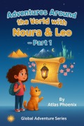 Cover-Bild zum Titel 'Adventures Around the World with Noura & Leo - Part 1' von 'Atlas Phoenix'