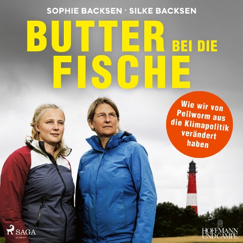 Butter bei die Fische: Wie wir von Pellworm aus die Klimapolitik verändert haben - Silke Backsen, Sophie Backsen