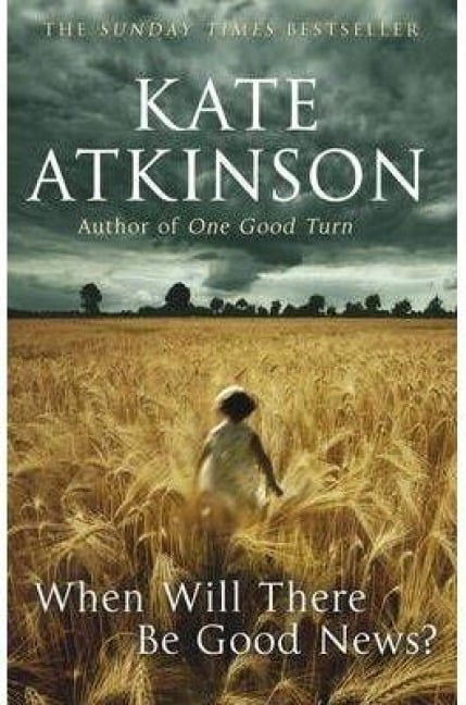 When Will There Be Good News? - Kate Atkinson