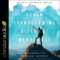 Seven Transforming Gifts of Menopause Lib/E: An Unexpected Spiritual Journey - Cheryl Bridges Johns
