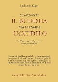Cover-Bild zum Titel 'Se incontri il Buddha per la strada uccidilo. Il pellegrinaggio del paziente nella psicoterapia' von 'Sheldon B. Kopp'