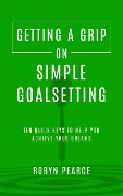 Cover-Bild zum Titel 'Getting a Grip on Simple Goalsetting' von 'Robyn Pearce'