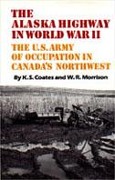 Cover-Bild zum Titel 'The Alaska Highway in World War II' von 'Ken Coates, Robert W Morrison'