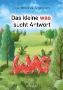 Cover-Bild zum Titel 'Das kleine was sucht Antwort' von 'Godafrid Books'