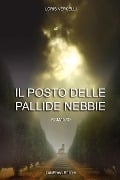 IL POSTO DELLE PALLIDE NEBBIE - Loris Vercelli