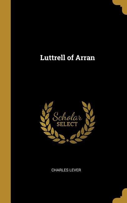 Luttrell of Arran - Charles Lever