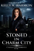 Cover-Bild zum Titel 'Stoned in Charm City (Charm City Darkness, #1)' von 'Kelly A. Harmon'