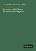 Cover-Bild zum Titel 'Sammlung und Auflösung mathematischer Aufgaben' von 'Karl Heinrich Schellbach, E. Fischer'