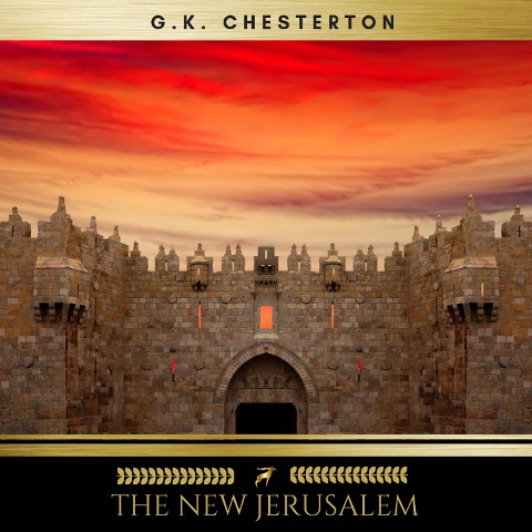 The New Jerusalem - G. K. Chesterton