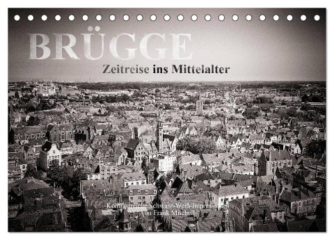 Brügge ¿ Zeitreise ins Mittelalter (Tischkalender 2024 DIN A5 quer), CALVENDO Monatskalender - Frank Mitchell