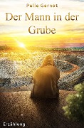Cover-Bild zum Titel 'Der Mann in der Grube' von 'Pelle Gernot'