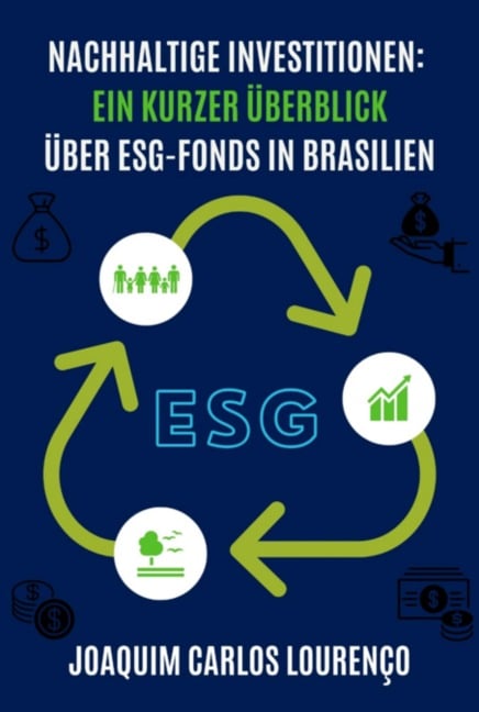 Nachhaltige Investitionen: Ein Kurzer Überblick Über Esg-fonds In Brasilien - Joaquim Carlos Lourenço