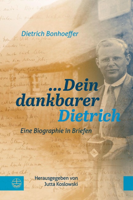 ... Dein dankbarer Dietrich - Dietrich Bonhoeffer