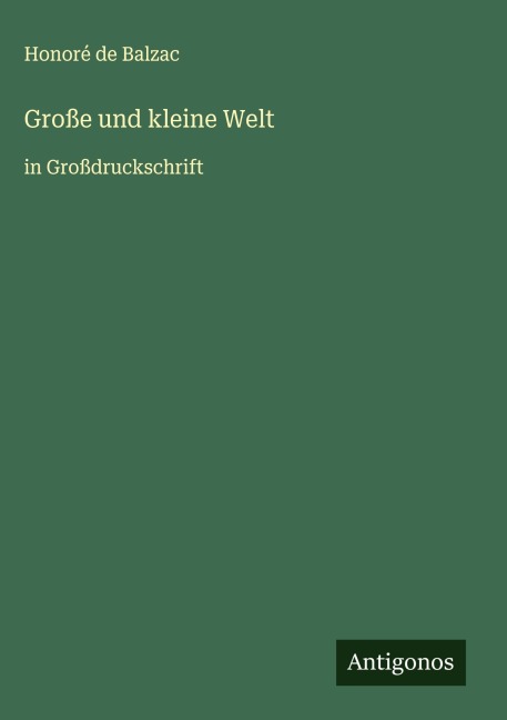 Große und kleine Welt - Honoré de Balzac