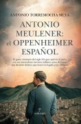 Cover-Bild zum Titel 'Antonio Meulener: El Oppenheimer Español' von 'Antonio Torremocha Silva'