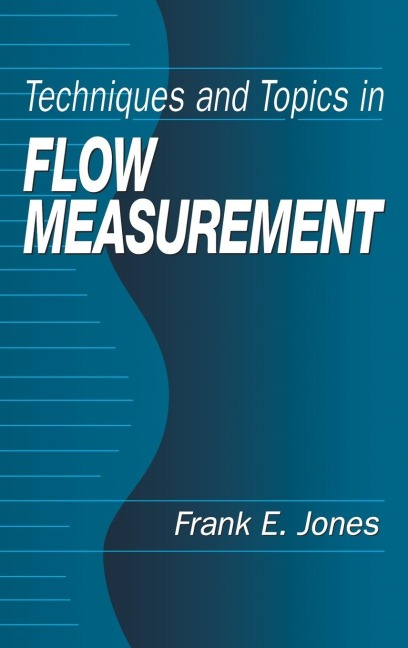 Techniques and Topics in Flow Measurement - Frank E. Jones