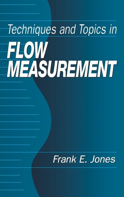 Techniques and Topics in Flow Measurement - Frank E. Jones