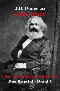 J.D. Ponce zu Karl Marx: Eine Akademische Analyse von Das Kapital - Band 1 (Wirtschaft, #1) - J. D. Ponce