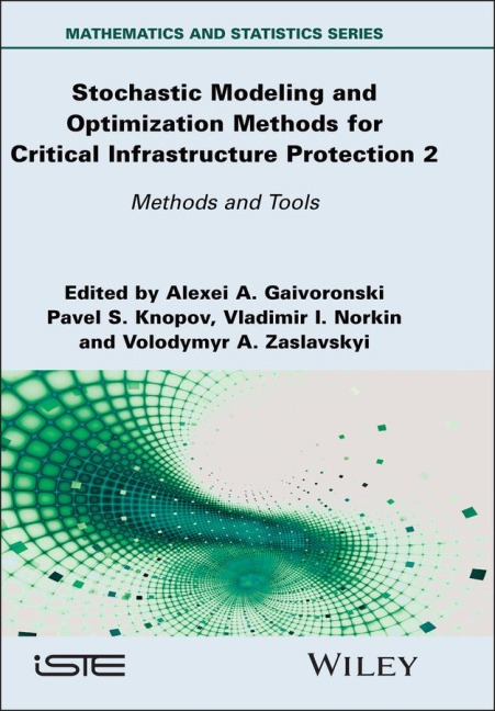 Stochastic Modeling and Optimization Methods for Critical Infrastructure Protection, Volume 2 - 