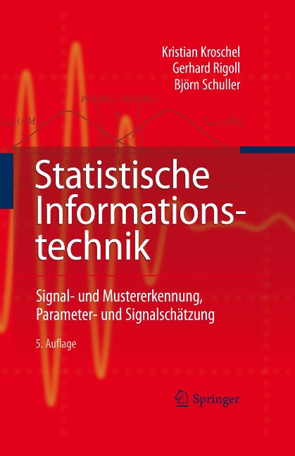 Statistische Informationstechnik - Kroschel Kristian, Gerhard Rigoll, Björn W. Schuller