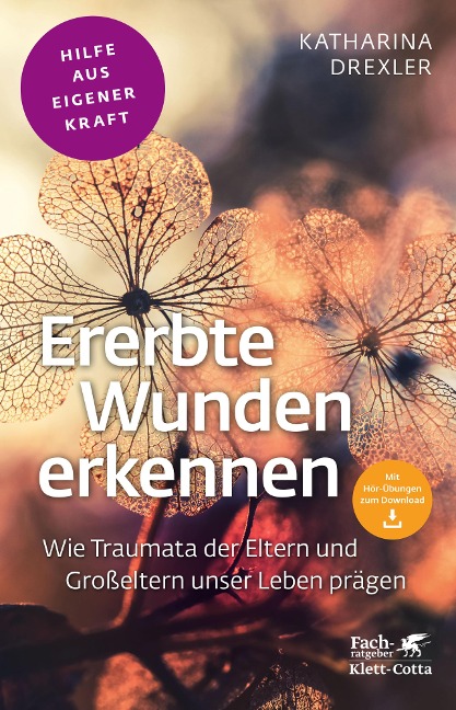 Ererbte Wunden erkennen (Fachratgeber Klett-Cotta, Bd.) - Katharina Drexler