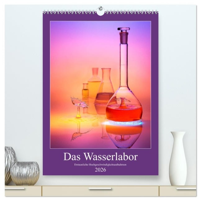 Das Wasserlabor (hochwertiger Premium Wandkalender 2026 DIN A2 hoch), Kunstdruck in Hochglanz - David Tschui