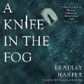 Cover-Bild zum Titel 'A Knife in the Fog Lib/E: A Mystery Featuring Margaret Harkness and Arthur Conan Doyle' von 'Bradley Harper'