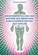 Cover-Bild zum Titel 'Wiederherstellung der Materie des Menschen durch Konzentration auf Zahlen - Teil 2' von 'Grigori Grabovoi'