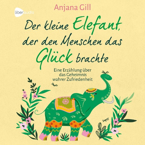 Der kleine Elefant, der den Menschen das Glück brachte - Anjana Gill