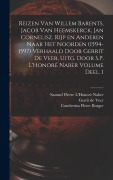Cover-Bild zum Titel 'Reizen van Willem Barents, Jacob van Heemskerck, Jan Cornelisz. Rijp en anderen naar het Noorden (1594-1597) verhaald door Gerrit de Veer, uitg. door S.P. L'Honoré Naber Volume Deel. 1' von 'Veer Gerrit De'