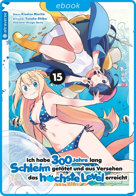 Ich habe 300 Jahre lang Schleim getötet und aus Versehen das höchste Level erreicht 15 - Kisetsu Morita, Yuskue Shiba, Benio