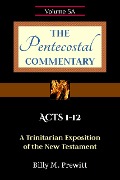 The Pentecostal Commentary: Acts 1-12 - Billy Prewitt