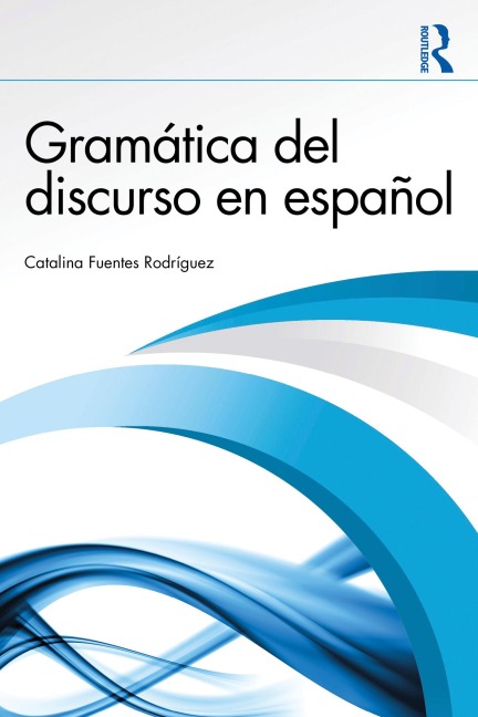 Gramática del discurso en español - Catalina Fuentes Rodríguez