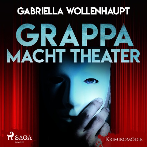 Grappa macht Theater - Krimikomödie (Ungekürzt) - Gabriella Wollenhaupt