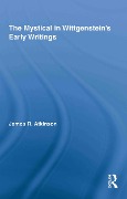 Cover-Bild zum Titel 'The Mystical in Wittgenstein's Early Writings' von 'James R. Atkinson'
