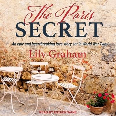 The Paris Secret: An Epic and Heartbreaking Love Story Set in World War Two - Lily Graham