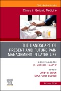 Cover-Bild zum Titel 'The Landscape of Present and Future Pain Management in Later Life, an Issue of Clinics in Geriatric Medicine' von ''