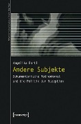 Andere Subjekte - Angelika Bartl