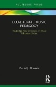 Cover-Bild zum Titel 'Eco-Literate Music Pedagogy' von 'Daniel Shevock'
