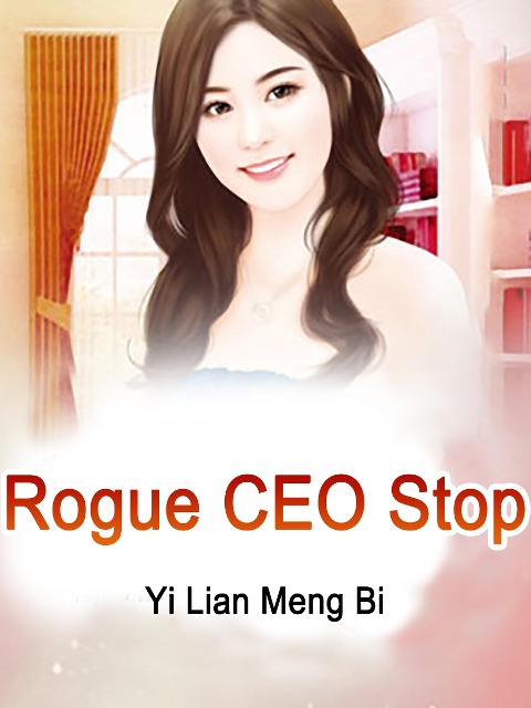 Rogue CEO, Stop! - Yi LianMengBi
