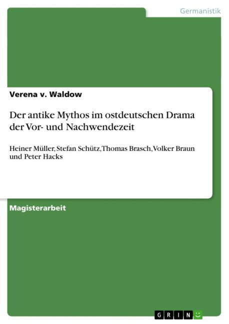 Der antike Mythos im ostdeutschen Drama der Vor- und Nachwendezeit - Verena V. Waldow