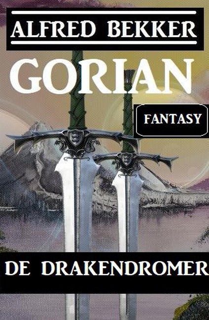 Gorian - de Drakendromer - Alfred Bekker