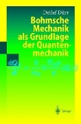 Bohmsche Mechanik als Grundlage der Quantenmechanik - Detlef Dürr