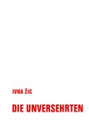 Cover-Bild zum Titel 'Die Unversehrten' von 'Ivna ¿Ic'
