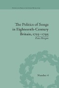 Cover-Bild zum Titel 'The Politics of Songs in Eighteenth-Century Britain, 1723-1795' von 'Kate Horgan'
