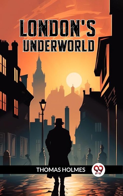 London's Underworld - Thomas Holmes