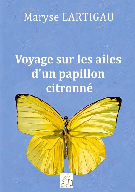 Voyage sur les ailes d'un papillon citronné - Maryse Lartigau