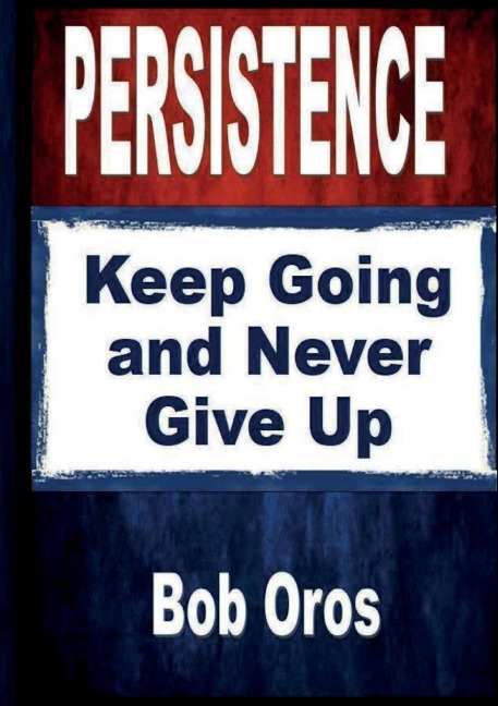 PERSISTENCE - Bob Oros