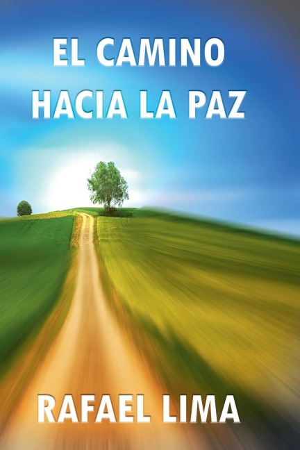 El Camino Hacia la Paz - Rafael Lima
